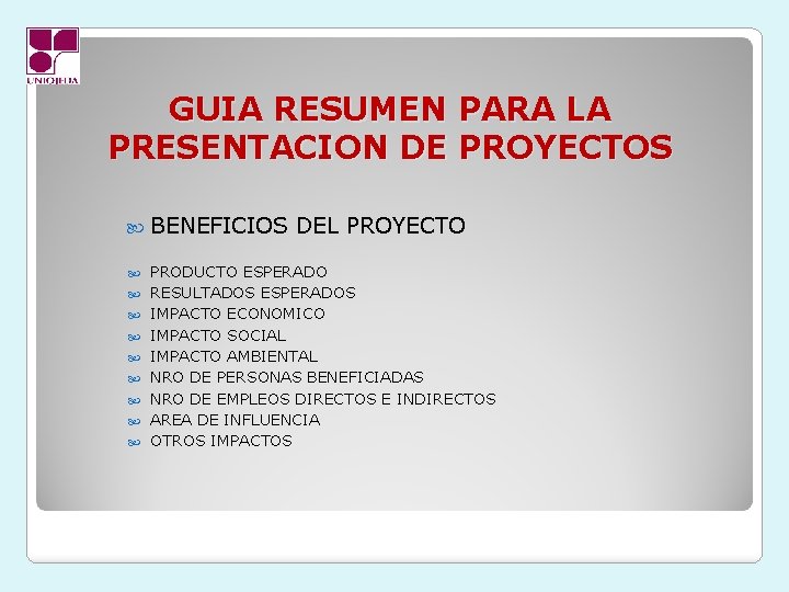 GUIA RESUMEN PARA LA PRESENTACION DE PROYECTOS BENEFICIOS DEL PROYECTO PRODUCTO ESPERADO RESULTADOS ESPERADOS