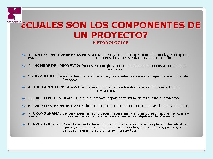 ¿CUALES SON LOS COMPONENTES DE UN PROYECTO? METODOLOGIAS 1. - DATOS DEL CONSEJO COMUNAL: