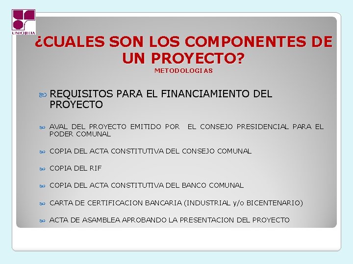 ¿CUALES SON LOS COMPONENTES DE UN PROYECTO? METODOLOGIAS REQUISITOS PROYECTO PARA EL FINANCIAMIENTO DEL