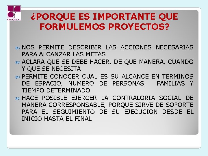 ¿PORQUE ES IMPORTANTE QUE FORMULEMOS PROYECTOS? NOS PERMITE DESCRIBIR LAS ACCIONES NECESARIAS PARA ALCANZAR