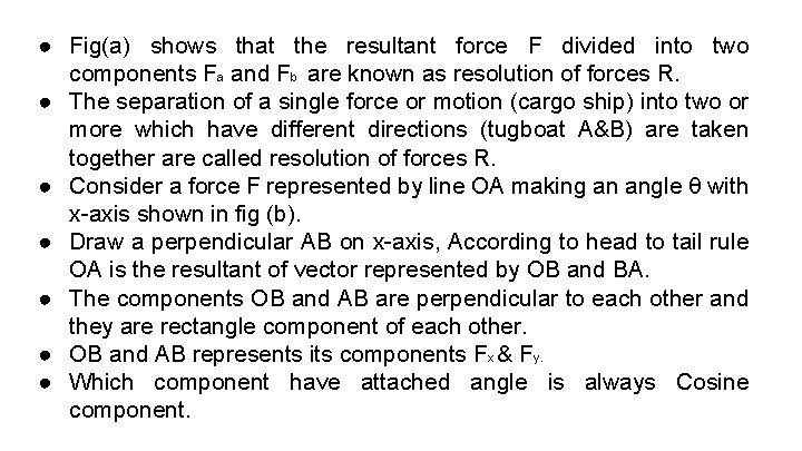 ● Fig(a) shows that the resultant force F divided into two components Fa and