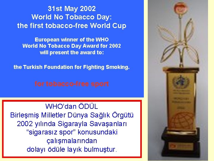 31 st May 2002 World No Tobacco Day: the first tobacco-free World Cup European
