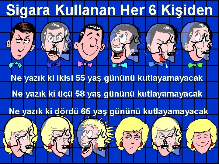 Sigara Kullanan Her 6 Kişiden Ne yazık ki ikisi 55 yaş gününü kutlayamayacak Ne