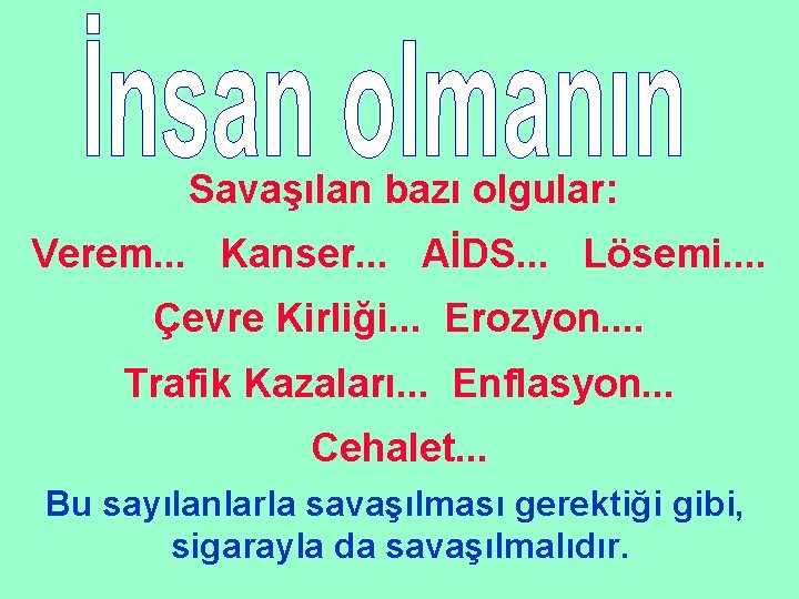 Savaşılan bazı olgular: Verem. . . Kanser. . . AİDS. . . Lösemi. .