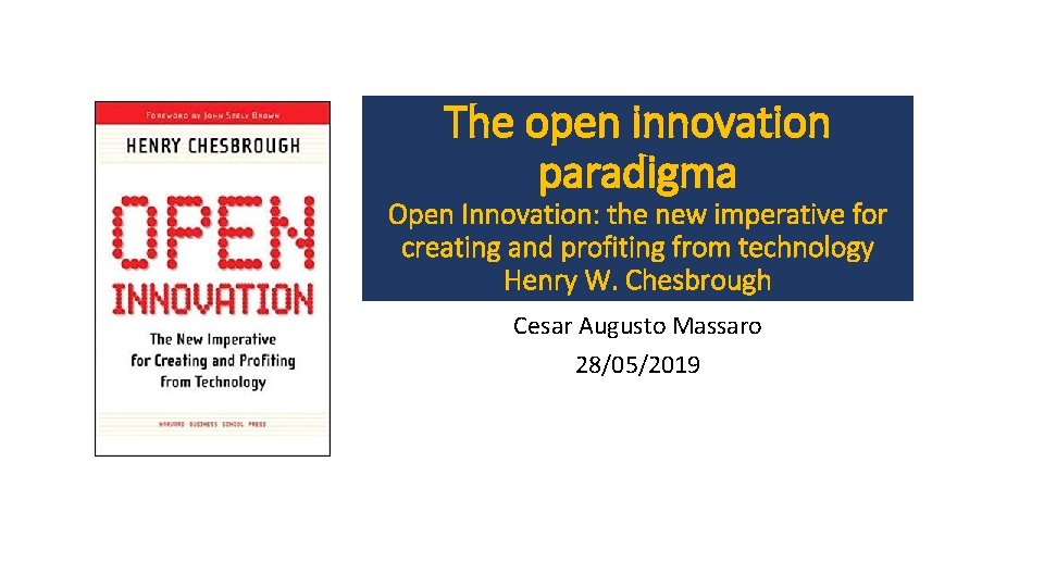 The open innovation paradigma Open Innovation: the new imperative for creating and profiting from