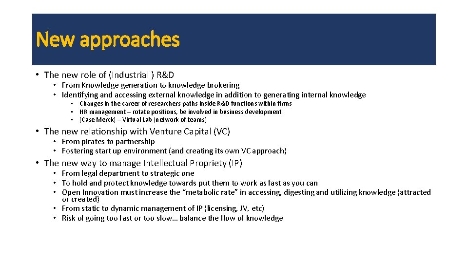 New approaches • The new role of (Industrial ) R&D • From Knowledge generation