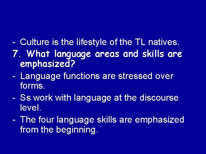 - Culture is the lifestyle of the TL natives. 7. What language areas and