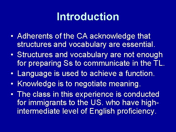 Introduction • Adherents of the CA acknowledge that structures and vocabulary are essential. •