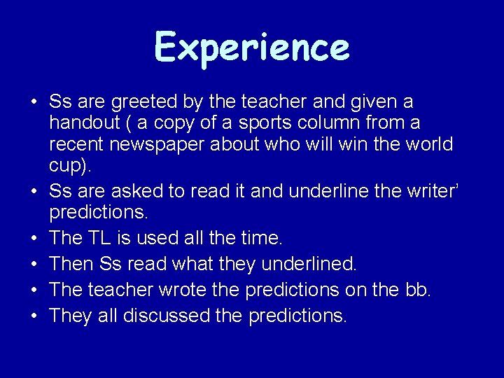 Experience • Ss are greeted by the teacher and given a handout ( a
