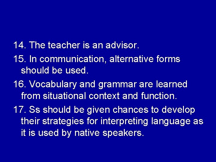14. The teacher is an advisor. 15. In communication, alternative forms should be used.