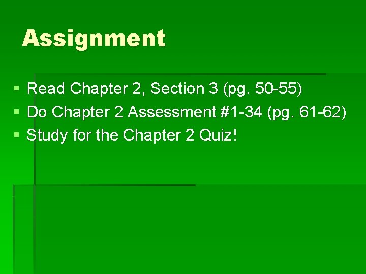Assignment § § § Read Chapter 2, Section 3 (pg. 50 -55) Do Chapter