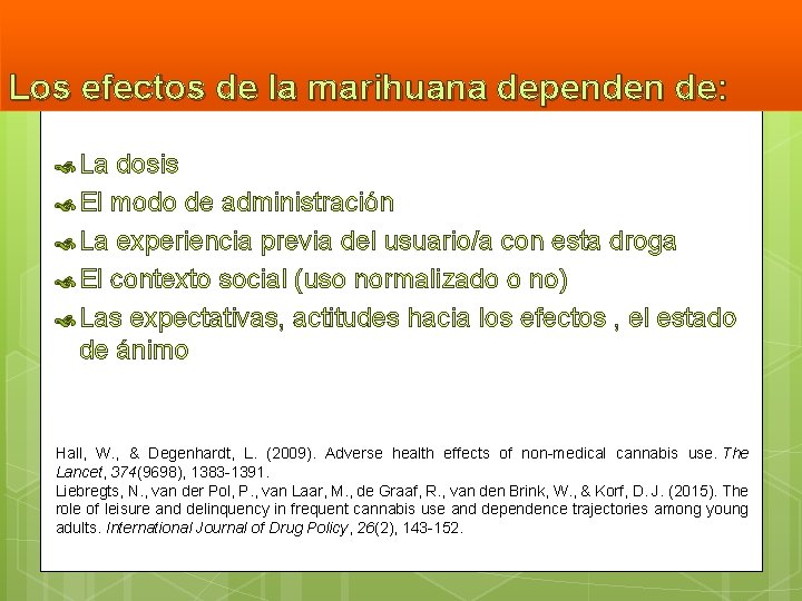 Los efectos de la marihuana dependen de: La dosis El modo de administración La
