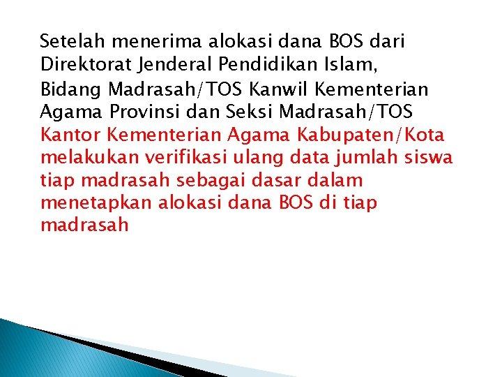 Setelah menerima alokasi dana BOS dari Direktorat Jenderal Pendidikan Islam, Bidang Madrasah/TOS Kanwil Kementerian