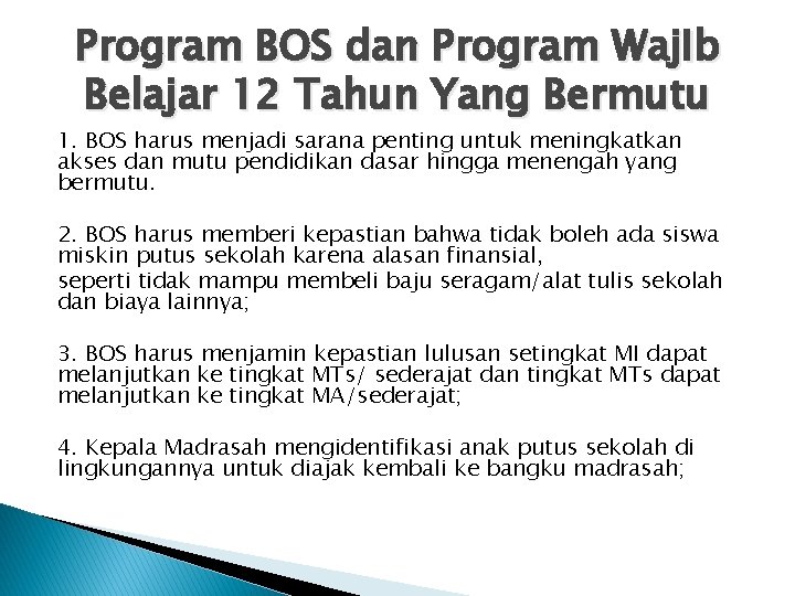 Program BOS dan Program Waj. Ib Belajar 12 Tahun Yang Bermutu 1. BOS harus