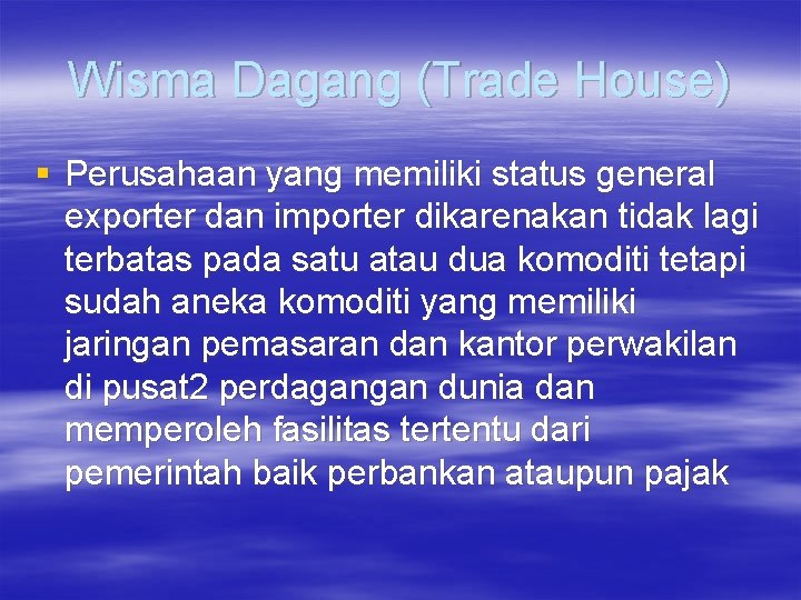 Wisma Dagang (Trade House) § Perusahaan yang memiliki status general exporter dan importer dikarenakan