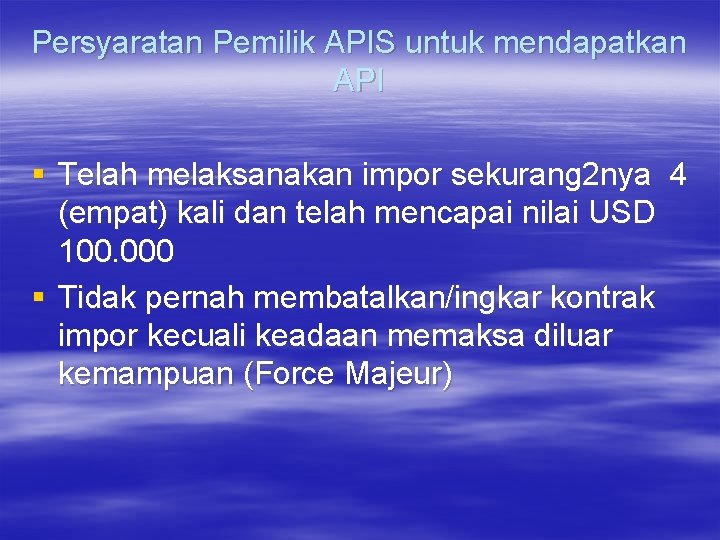 Persyaratan Pemilik APIS untuk mendapatkan API § Telah melaksanakan impor sekurang 2 nya 4