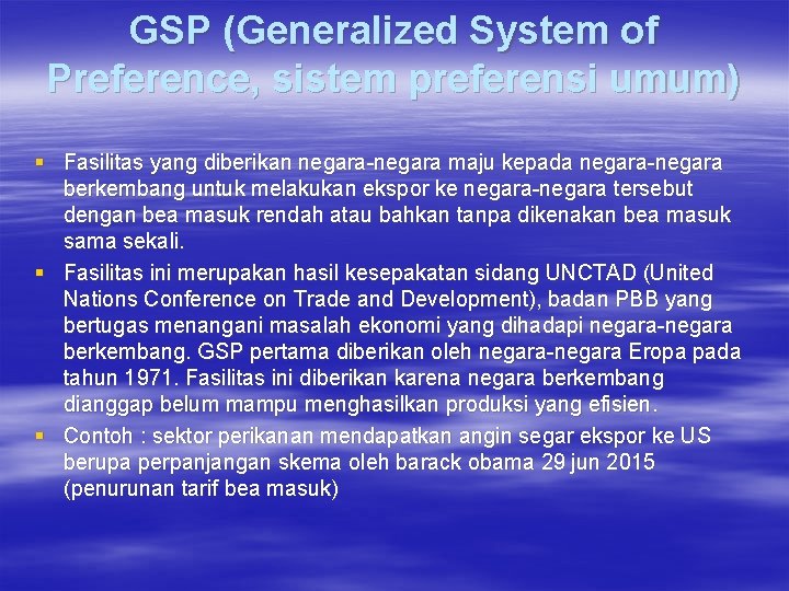 GSP (Generalized System of Preference, sistem preferensi umum) § Fasilitas yang diberikan negara-negara maju