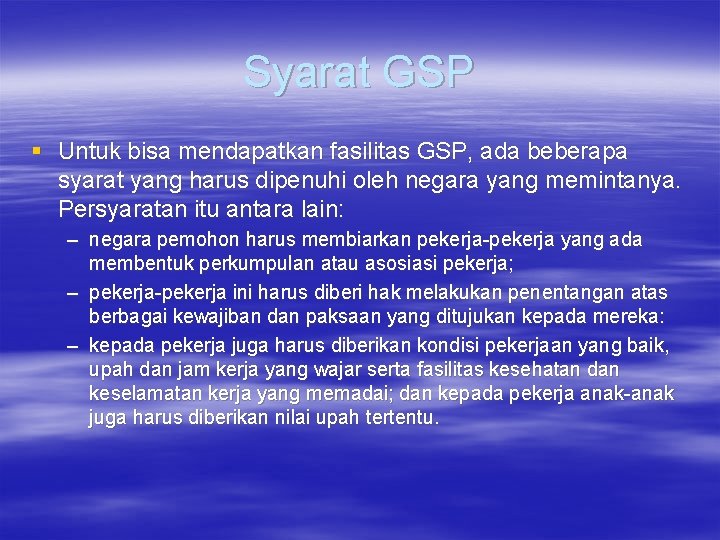 Syarat GSP § Untuk bisa mendapatkan fasilitas GSP, ada beberapa syarat yang harus dipenuhi