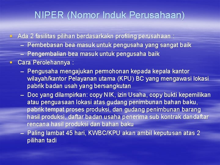 NIPER (Nomor Induk Perusahaan) § Ada 2 fasilitas pilihan berdasarkakn profiling perusahaan : –