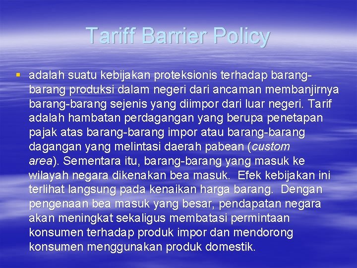 Tariff Barrier Policy § adalah suatu kebijakan proteksionis terhadap barang produksi dalam negeri dari