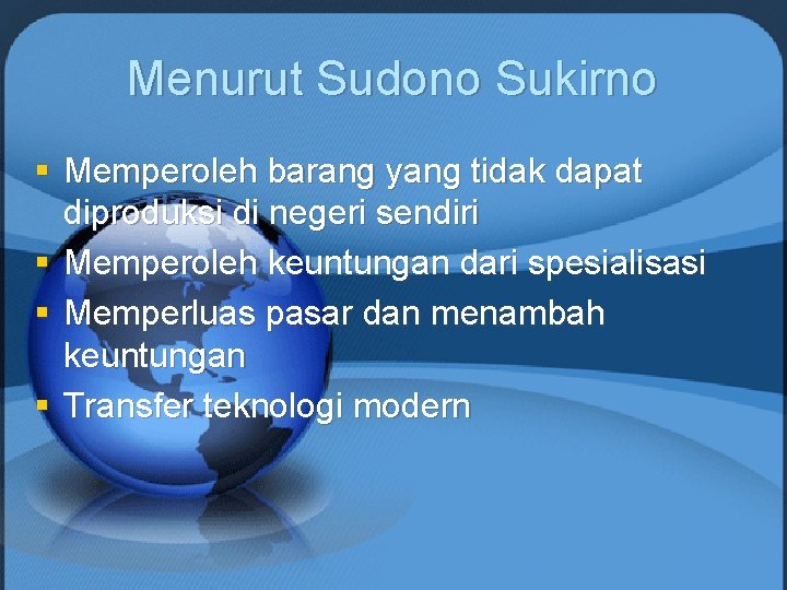 Menurut Sudono Sukirno § Memperoleh barang yang tidak dapat diproduksi di negeri sendiri §