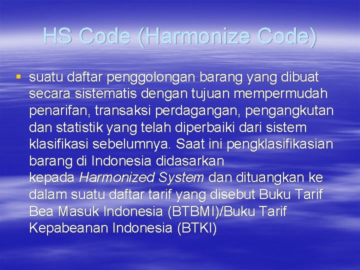 HS Code (Harmonize Code) § suatu daftar penggolongan barang yang dibuat secara sistematis dengan