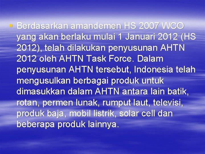 § Berdasarkan amandemen HS 2007 WCO yang akan berlaku mulai 1 Januari 2012 (HS