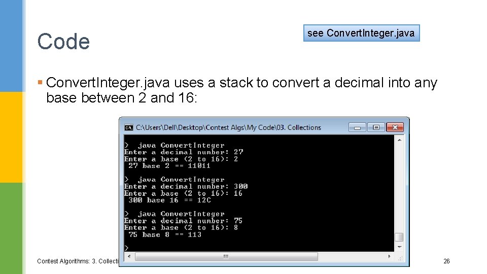 Code see Convert. Integer. java § Convert. Integer. java uses a stack to convert