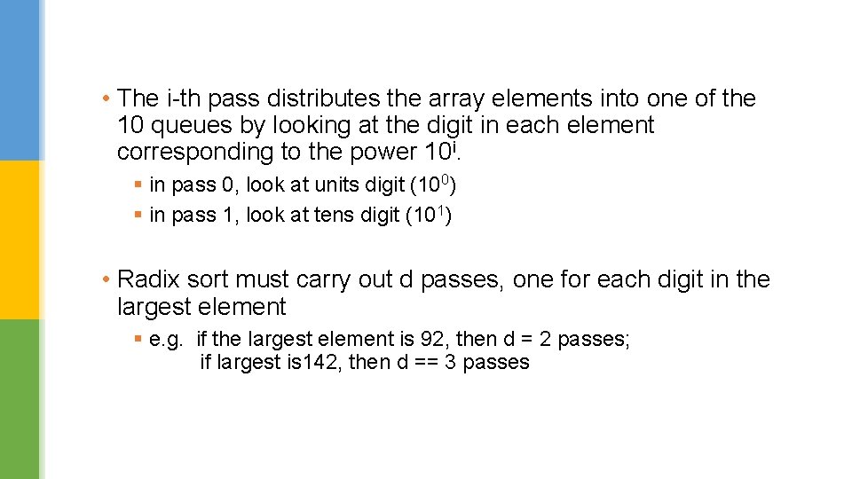  • The i-th pass distributes the array elements into one of the 10