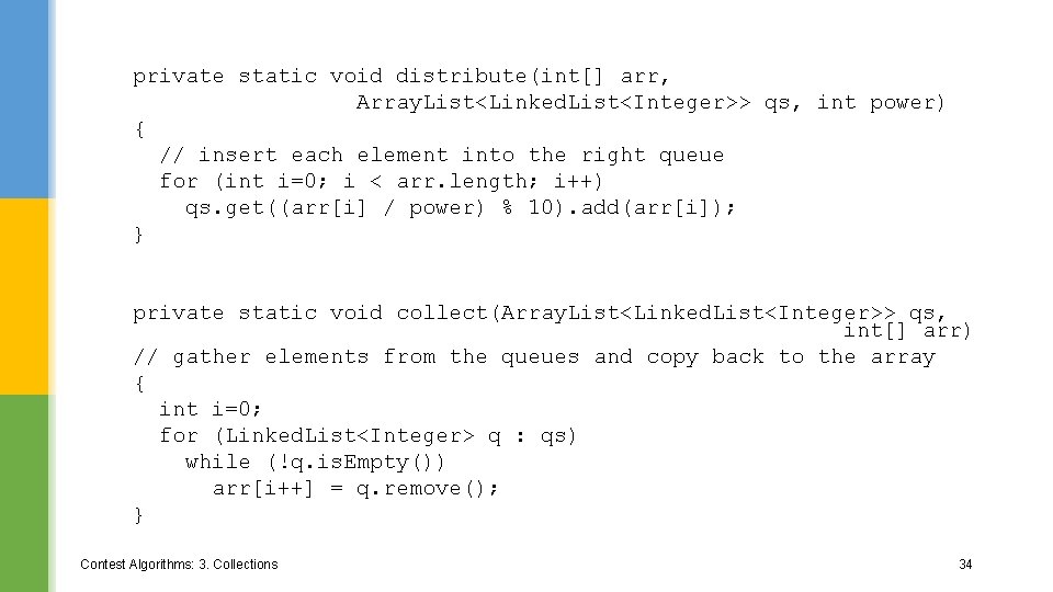 private static void distribute(int[] arr, Array. List<Linked. List<Integer>> qs, int power) { // insert