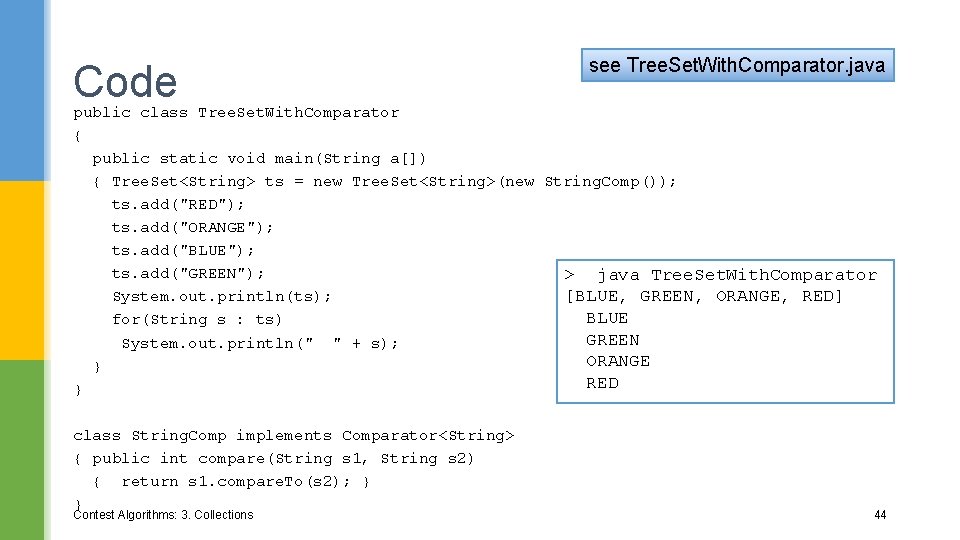 Code see Tree. Set. With. Comparator. java public class Tree. Set. With. Comparator {