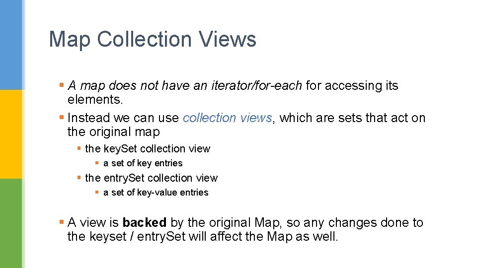 Map Collection Views § A map does not have an iterator/for-each for accessing its