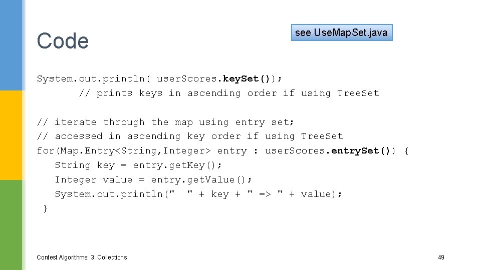 Code see Use. Map. Set. java System. out. println( user. Scores. key. Set()); //