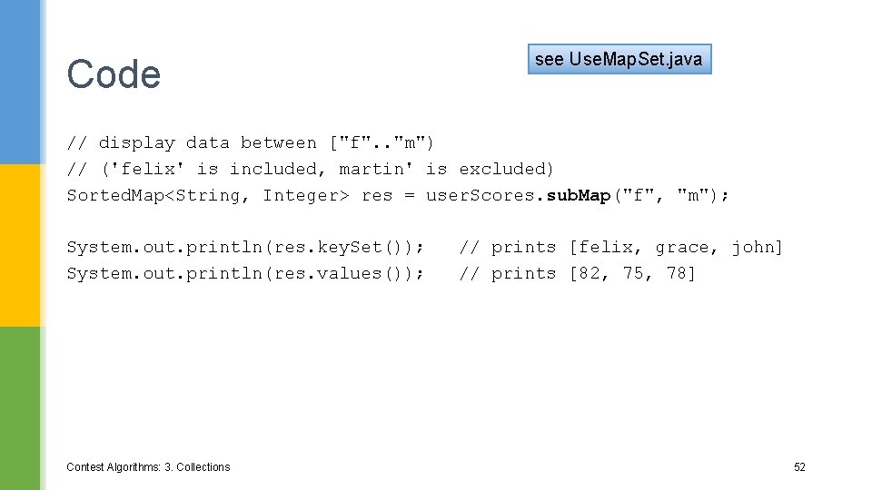 Code see Use. Map. Set. java // display data between ["f". . "m") //