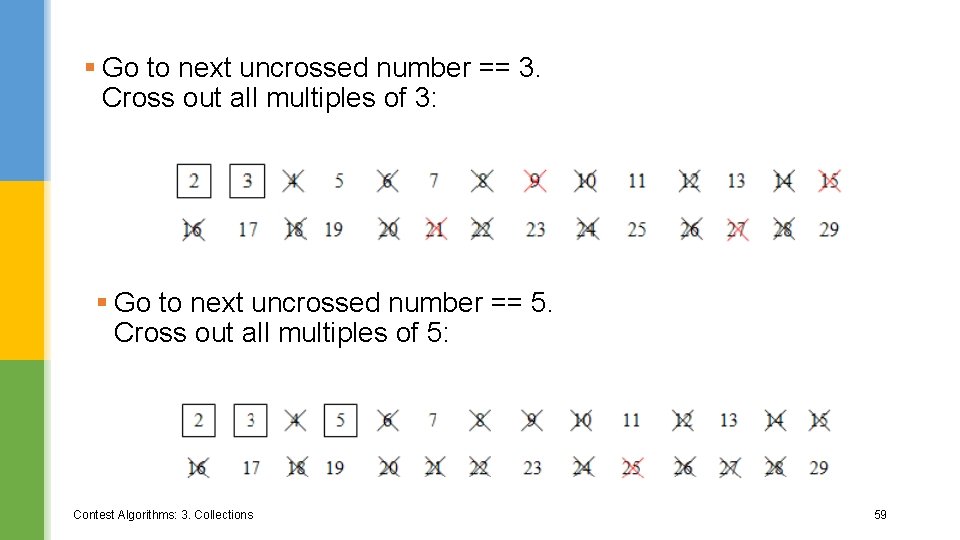 § Go to next uncrossed number == 3. Cross out all multiples of 3: