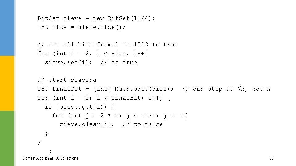 Bit. Set sieve = new Bit. Set(1024); int size = sieve. size(); // set