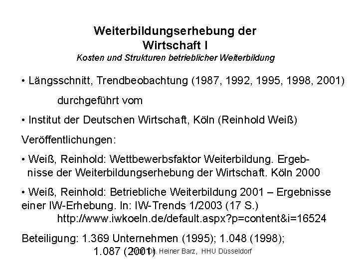 Weiterbildungserhebung der Wirtschaft I Kosten und Strukturen betrieblicher Weiterbildung • Längsschnitt, Trendbeobachtung (1987, 1992,