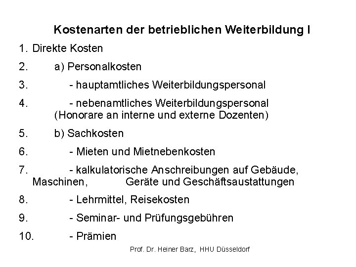 Kostenarten der betrieblichen Weiterbildung I 1. Direkte Kosten 2. a) Personalkosten 3. - hauptamtliches