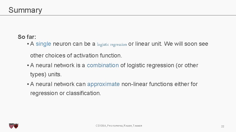 Summary So far: • A single neuron can be a logistic regression or linear