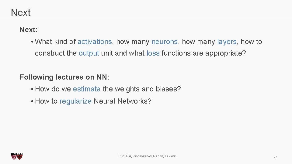 Next: • What kind of activations, how many neurons, how many layers, how to
