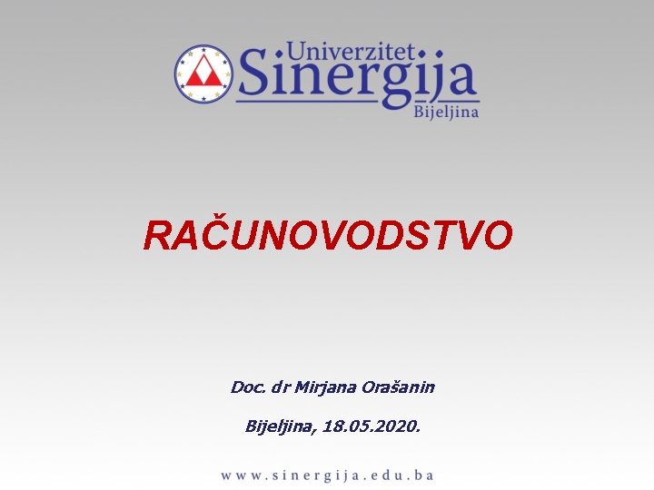 RAČUNOVODSTVO Doc. dr Mirjana Orašanin Bijeljina, 18. 05. 2020. 