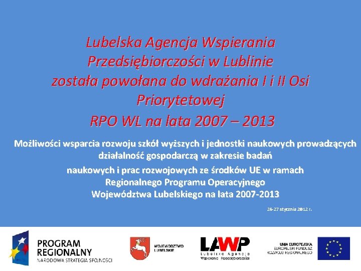 Lubelska Agencja Wspierania Przedsiębiorczości w Lublinie została powołana do wdrażania I i II Osi