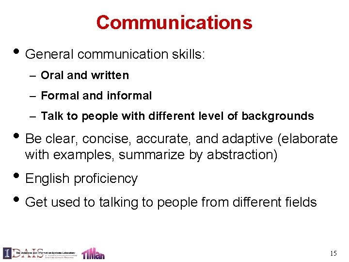 Communications • General communication skills: – Oral and written – Formal and informal –