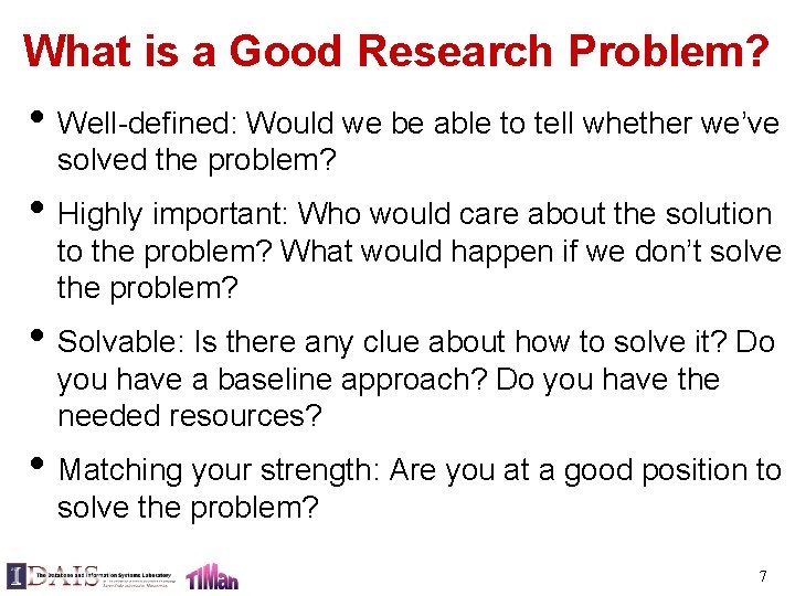 What is a Good Research Problem? • Well-defined: Would we be able to tell