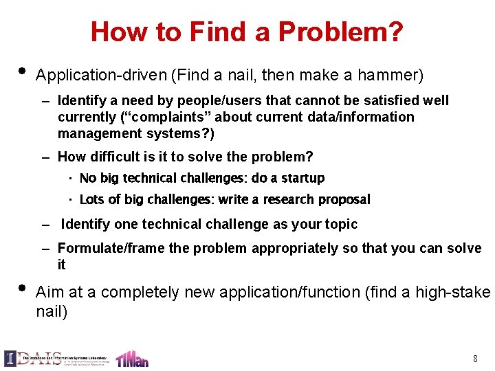 How to Find a Problem? • Application-driven (Find a nail, then make a hammer)