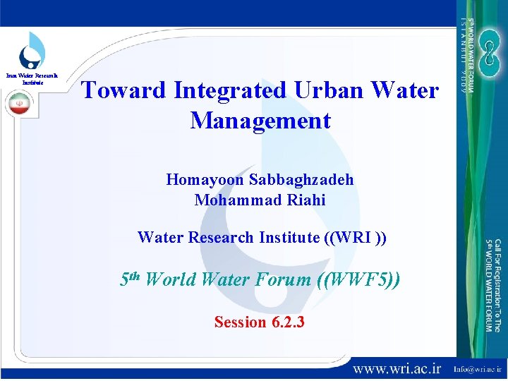 Iran Water Research Institute Toward Integrated Urban Water Management Homayoon Sabbaghzadeh Mohammad Riahi Water