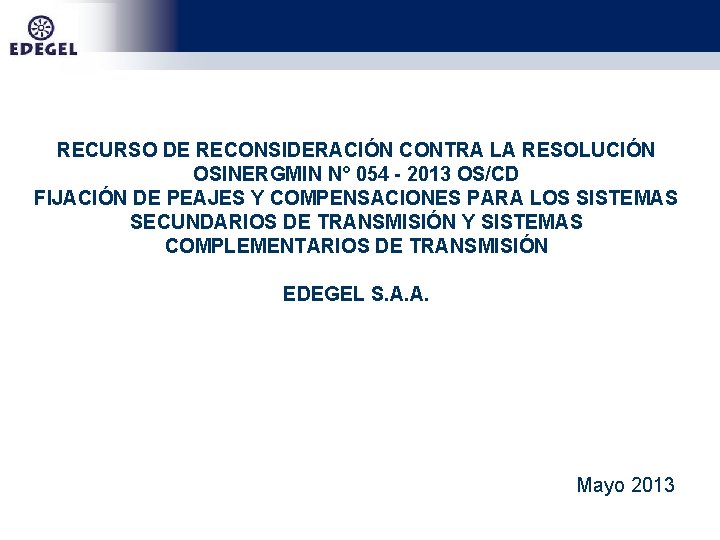 RECURSO DE RECONSIDERACIÓN CONTRA LA RESOLUCIÓN OSINERGMIN N° 054 - 2013 OS/CD FIJACIÓN DE