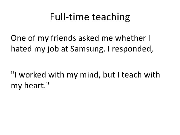 Full-time teaching One of my friends asked me whether I hated my job at