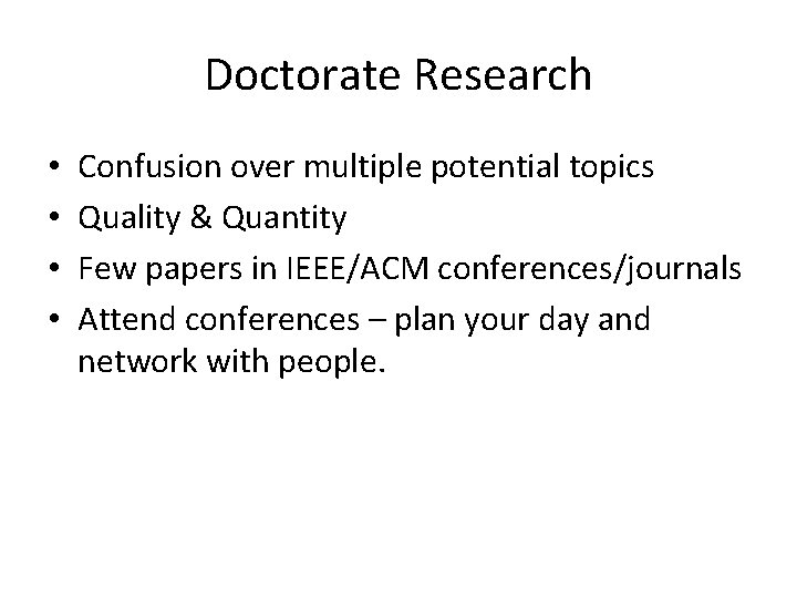 Doctorate Research • • Confusion over multiple potential topics Quality & Quantity Few papers