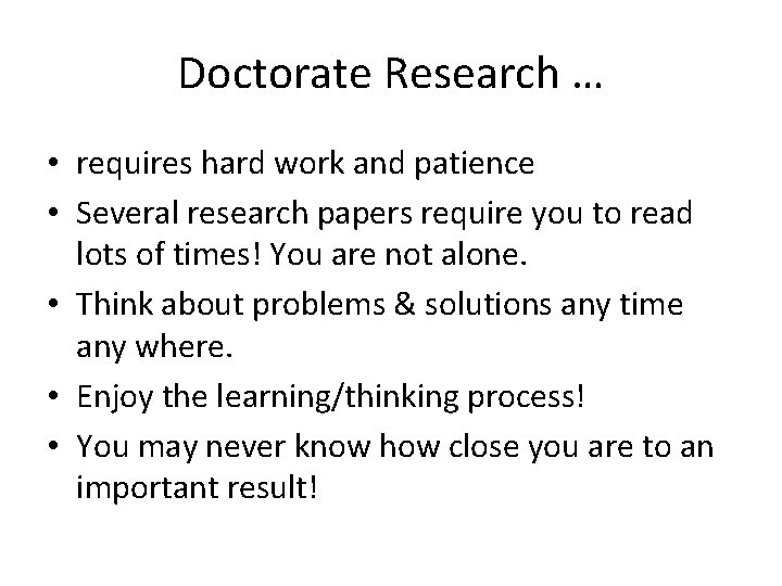 Doctorate Research … • requires hard work and patience • Several research papers require